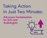 Taking Action in Just Two Minutes: Advocacy Fundamentals for SLPs and Audiologists