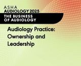 Audiology Practice: Ownership and Leadership (On Demand Webinar)