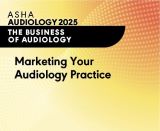 Marketing Your Audiology Practice (On Demand Webinar)