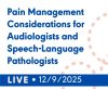 Pain Management Considerations for Audiologists and Speech-Language Pathologists (Live Webinar)