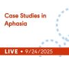 Case Studies in Aphasia (Live Webinar)