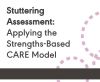 Stuttering Assessment: Applying the Strengths-Based CARE Model (On Demand Webinar)
