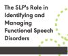The SLP's Role in Identifying and Managing Functional Speech Disorders (On Demand Webinar)