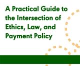 A Practical Guide to the Intersection of Ethics, Law, and Payment Policy (On Demand Webinar)