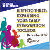 Birth to Three: Expanding Your Early Intervention Toolbox