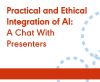 Practical and Ethical Integration of AI: A Chat With Presenters (On Demand Webinar)