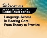 Language Access in Hearing Care: From Theory to Practice (On Demand Webinar)