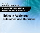 Ethics in Audiology: Dilemmas and Decisions (Live Webinar)