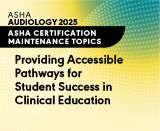 Providing Accessible Pathways for Student Success in Clinical Education (On Demand Webinar)
