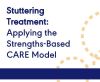 Stuttering Treatment: Applying the Strengths-Based CARE Model (On Demand Webinar)