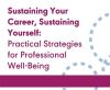 Sustaining Your Career, Sustaining Yourself: Practical Strategies for Professional Well-Being (On Demand Webinar)