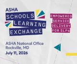 ASHA Schools Learning Exchange: Empowered Service Delivery for SLPs